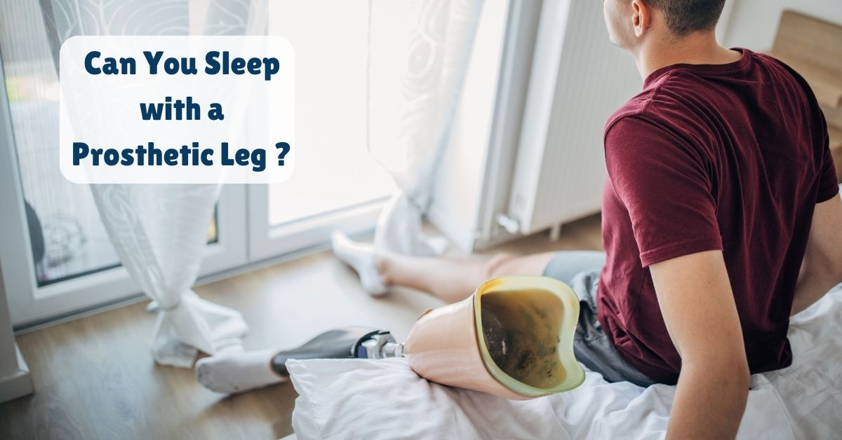 Can You Sleep with a Prosthetic Leg