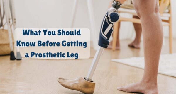 What You Should Know Before Getting a Prosthetic Leg