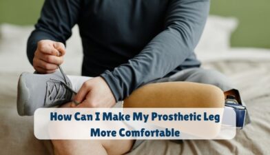 How Can I Make My Prosthetic Leg More Comfortable