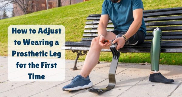 How to Adjust to Wearing a Prosthetic Leg for the First Time