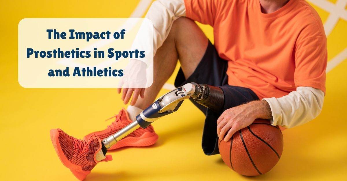 The Impact of Prosthetics in Sports and Athletics